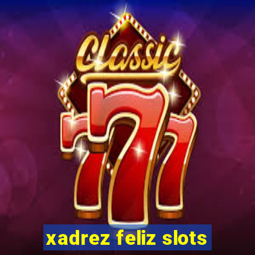 xadrez feliz slots